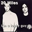 20 MILES - I M A LUCKY GUY Online Hot Sale