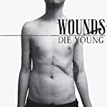 WOUNDS - DIE YOUNG Hot on Sale