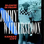 WITHERSPOON, JIMMY - BLOWIN IN FROM KANSAS CITY For Discount